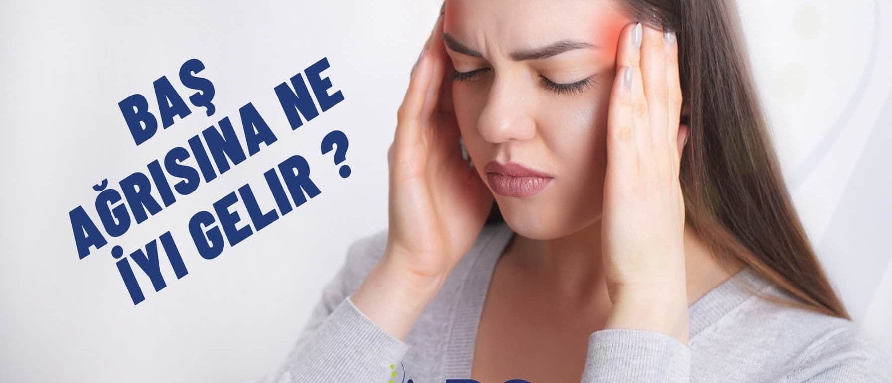 Baş Ağrısına Ne İyi Gelir