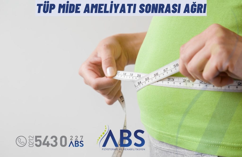 Tüp Mide Ameliyatı Sonrası Ağrı