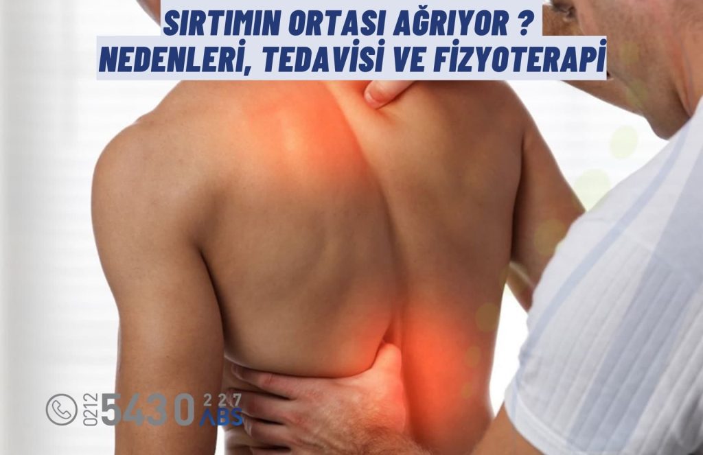 Sırtımın ortası ağrıyor şikayeti için fizyoterapi ve egzersiz önerileri