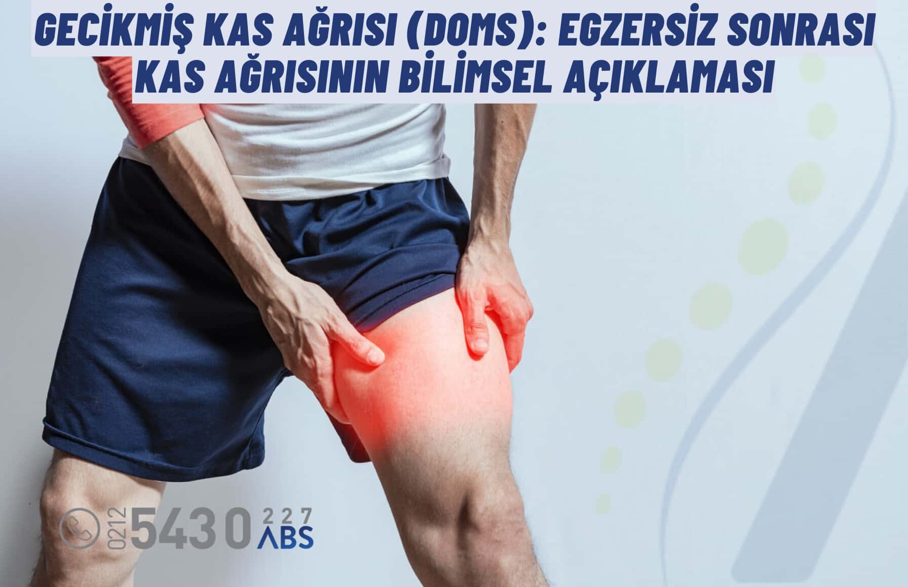 Gecikmiş Kas Ağrısı (DOMS): Egzersiz Sonrası Kas Ağrısının Bilimsel Açıklaması